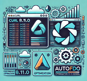 开源技术新动态：cURL 8.11.0 发布与 CachyOS AutoFDO 内核优化